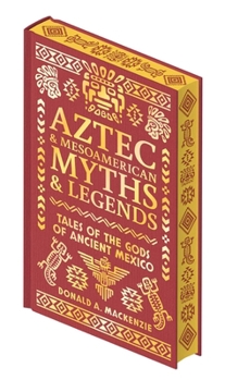 Hardcover Aztec & Mesoamerican Myths & Legends: Tales of the Gods of Ancient Mexico Book
