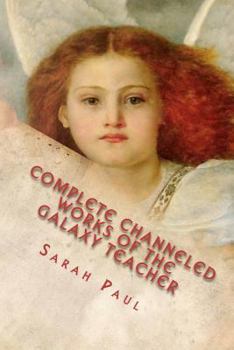 Paperback Complete Channeled Works of the Galaxy Teacher: Nineteen Works Book