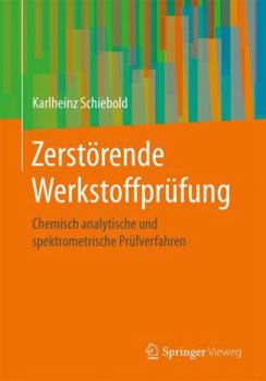 Paperback Zerstörende Werkstoffprüfung: Chemisch Analytische Und Spektrometrische Prüfverfahren [German] Book
