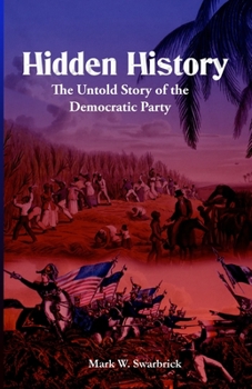 Paperback Hidden History: The Untold Story of the Democratic Party Book