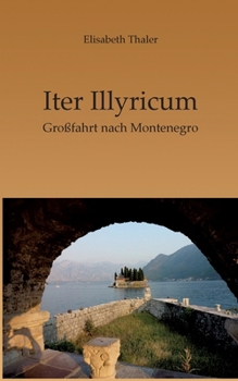 Paperback Iter Illyricum: Eine Reise durch Montenegro [German] Book