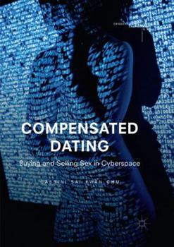 Paperback Compensated Dating: Buying and Selling Sex in Cyberspace Book