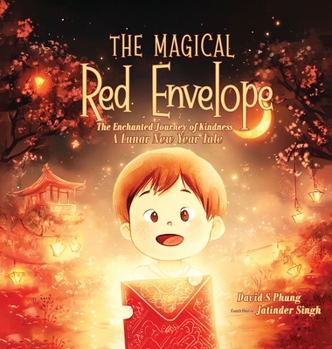 The Magical Red Envelope: The Enchanted Journey of Kindness: A Lunar New Year Tale