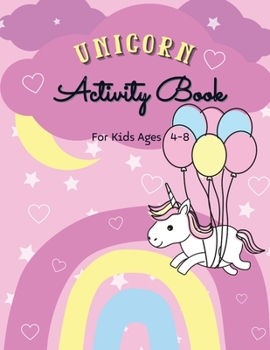 Paperback Unicorn Activity Book for Kids Ages 4-8: Beautiful Activity Pages For Magical Children Mazes, Puzzles, Dot-to-Dot, Tracing, Counting, Scissor Skills P Book