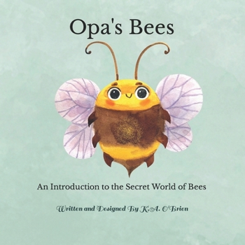 Paperback Opa's Bees: An Introduction to the Secret World of Bees Book