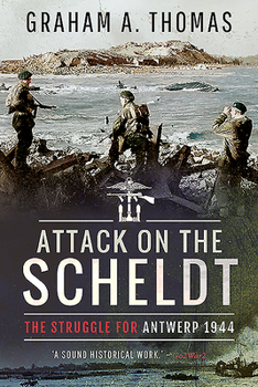 Paperback Attack on the Scheldt: The Struggle for Antwerp 1944 Book