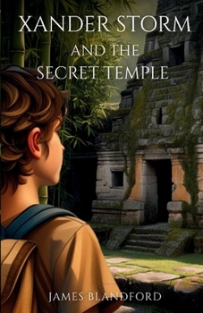 Xander Storm and the Secret Temple (The Xander Storm Series)