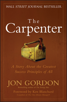 Hardcover The Carpenter: A Story about the Greatest Success Strategies of All Book