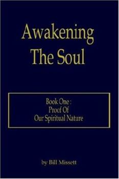 Paperback Awakening The Soul: Book One: Proof Of Our Spiritual Nature Book
