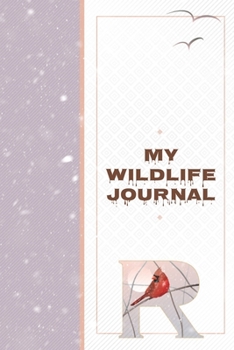 My Wildlife Journal R: Monogrammed Nature Journal to Write In - Wild Life Diary for Family Hiking Trips