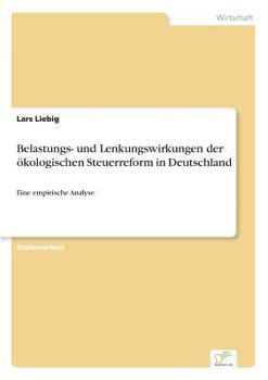 Paperback Belastungs- und Lenkungswirkungen der ökologischen Steuerreform in Deutschland: Eine empirische Analyse [German] Book