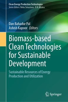 Hardcover Biomass-Based Clean Technologies for Sustainable Development: Sustainable Resources of Energy Production and Utilization Book