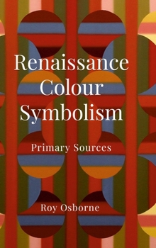 Hardcover Renaissance Colour Symbolism: Primary Sources Book