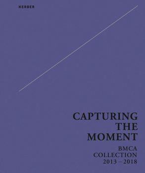 Hardcover Capturing the Moment: Bmca Collection 2013-2018 Book