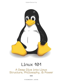 Paperback Linux 101: A Deep Dive into Linux Structure, Philosophy, and Power Book
