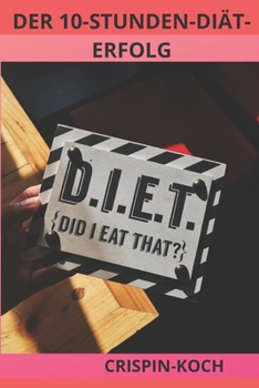 Der 10-Stunden-Di?t-Erfolg