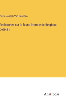 Hardcover Recherches sur la faune littorale de Belgique; Cétacés [French] Book