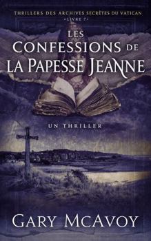 Les confessions de la papesse Jeanne (Les Archives secrètes du Vatican) (French Edition)