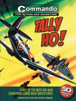 Paperback Tally Ho!: Three of the Best Air-War Commando Comic Book Adventures Book