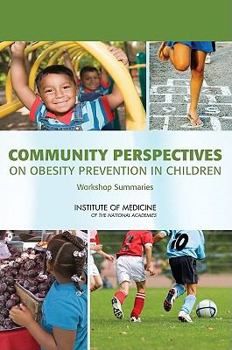 Paperback Community Perspectives on Obesity Prevention in Children: Workshop Summaries Book