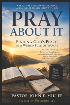 Pray About It: Finding God’s Peace in a World Full of Worry