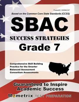 Paperback Sbac Success Strategies Grade 7 Study Guide: Sbac Test Review for the Smarter Balanced Assessment Consortium Assessments Book