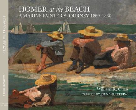Paperback Homer at the Beach: A Marine Painter's Journey, 1869-1880 Book