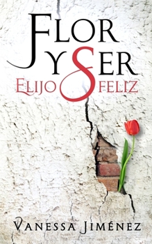 Paperback Flor y Ser: Elijo ser feliz [Spanish] Book