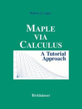 Paperback Maple Via Calculus: A Tutorial Approach Book