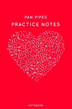 Paperback Pan pipes Practice Notes: Red Heart Shaped Musical Notes Dancing Notebook for Serious Dance Lovers - 6"x9" 100 Pages Journal Book