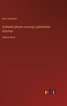 Hardcover Gotthold Ephraim Lessing's sämmtliche Schriften: Zehnter Band [German] Book