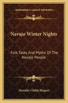 Navajo Winter Nights: Folk Tales And Myths Of The Navajo People