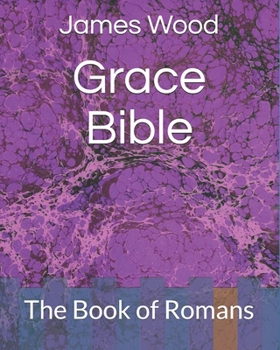 Grace Bible: The Book of Romans (Black and White Version)