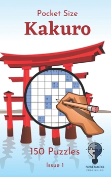 Paperback Pocket Size Kakuro - Issue 1: 150 great kakuros in a 5"x8" pocket size puzzle book