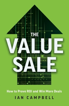 Paperback The Value Sale: How to Prove ROI and Win More Deals Book