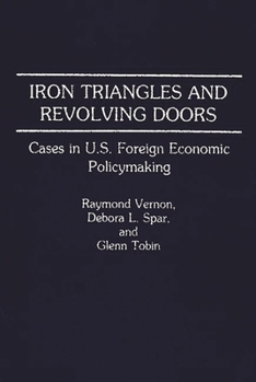 Paperback Iron Triangles and Revolving Doors: Cases in U.S. Foreign Economic Policymaking Book