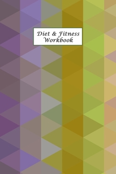 Paperback Diet & Fitness Workbook: A 3 Month Diet & Fitness Tracker: Monitor your fitness and plan your meals and excersizes and regain control over your Book