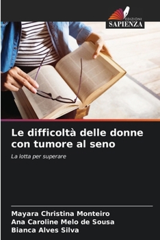 Le difficoltà delle donne con tumore al seno (Italian Edition)