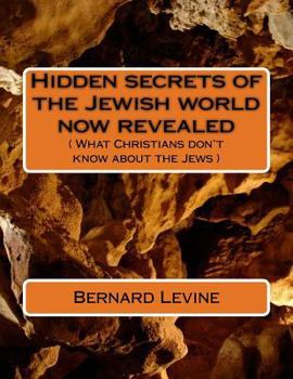 Paperback Hidden secrets of the Jewish world now revealed: ( What Christians don't know about the Jews ) Book