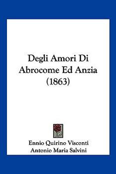 Paperback Degli Amori Di Abrocome Ed Anzia (1863) [Italian] Book