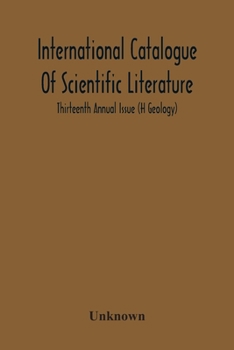 Paperback International Catalogue Of Scientific Literature; Thirteenth Annual Issue (H Geology) Book