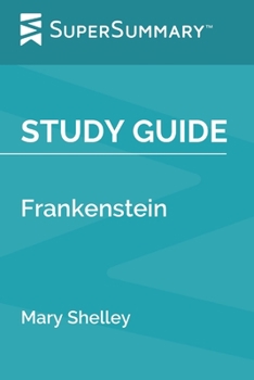 Paperback Study Guide: Frankenstein by Mary Shelley (SuperSummary) Book