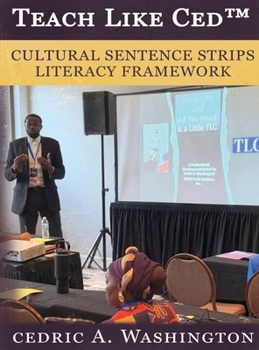 Hardcover Teach Like Ced- Cultural Sentence Strips Literacy Framework a Practical Guide to Teaching Literacy Through Structure, Voice, and SELF Book