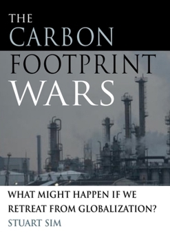 Hardcover The Carbon Footprint Wars: What Might Happen If We Retreat from Globalization? Book