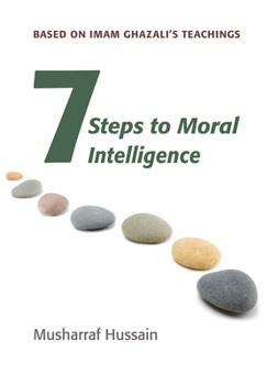 Paperback Seven Steps to Moral Intelligence: Based on Imam Ghazali's Teachings Book