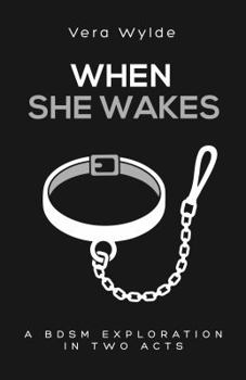 Paperback When She Wakes: A BDSM Exploration in Two Acts Book