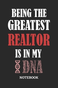 Paperback Being the Greatest Realtor is in my DNA Notebook: 6x9 inches - 110 graph paper, quad ruled, squared, grid paper pages - Greatest Passionate Office Job Book