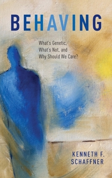 Hardcover Behaving: What's Genetic, What's Not, and Why Should We Care? Book