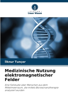 Medizinische Nutzung elektromagnetischer Felder (German Edition)
