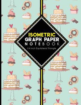 Paperback Isometric Graph Paper Notebook: 1/4 Inch Equilateral Triangle: Isometric Drawing Pad, Isometric Grid Pad, Isometric Paper, Cute Baking Cover, 8.5 x 11 Book
